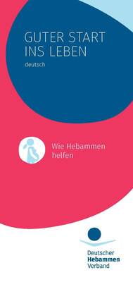 Guter Start ins Leben - Wie Hebammen helfen