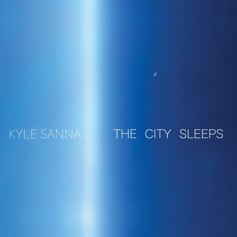 Kyle Sanna - "The City Sleeps"