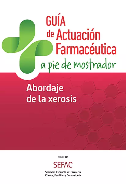 GUÍA DE ACTUACIÓN FARMACÉUTICA A PIE DE MOSTRADOR. Abordaje de la Xerosis