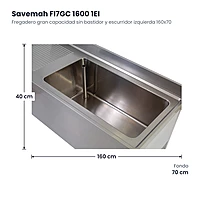Fregadero gran capacidad sin bastidor y escurridor izquierda 160x70 Savemah FI7GC 1600 1EI – medidas