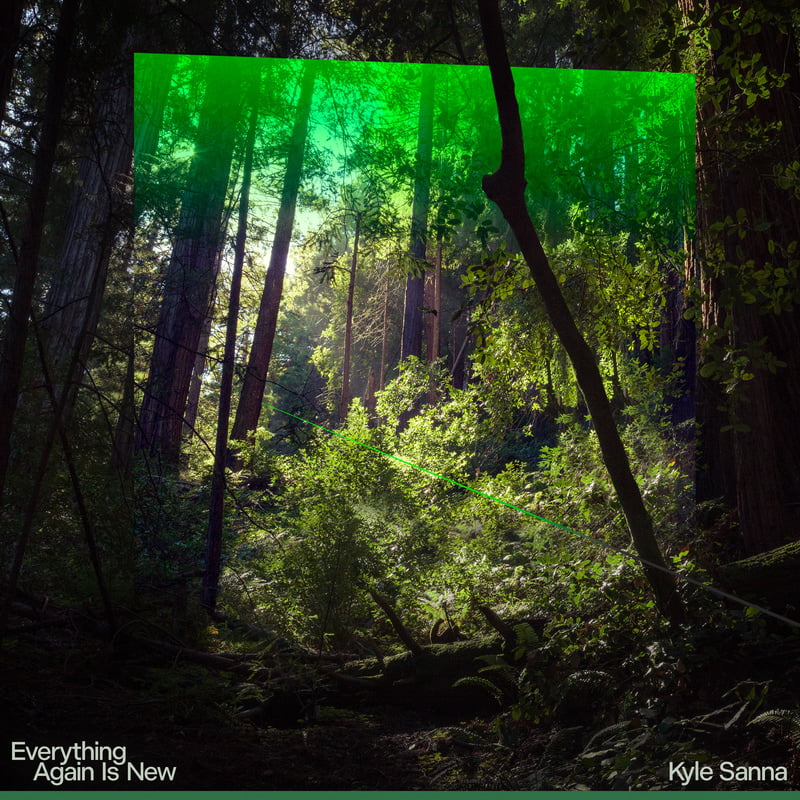 Kyle Sanna - "Everything Again Is New" Kyle Sanna - "Everything Again Is New"